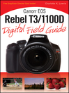 Canon EOS Rebel T3/1100D Digital Field Guide (eBook)